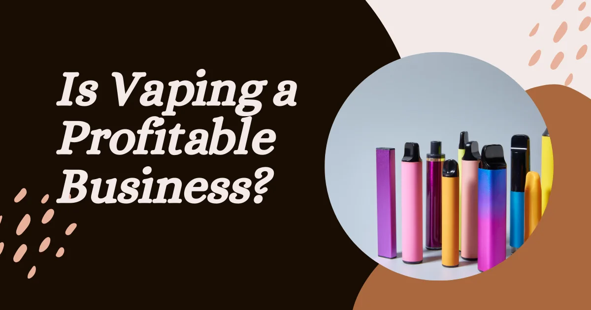 Is Vaping a Profitable Business