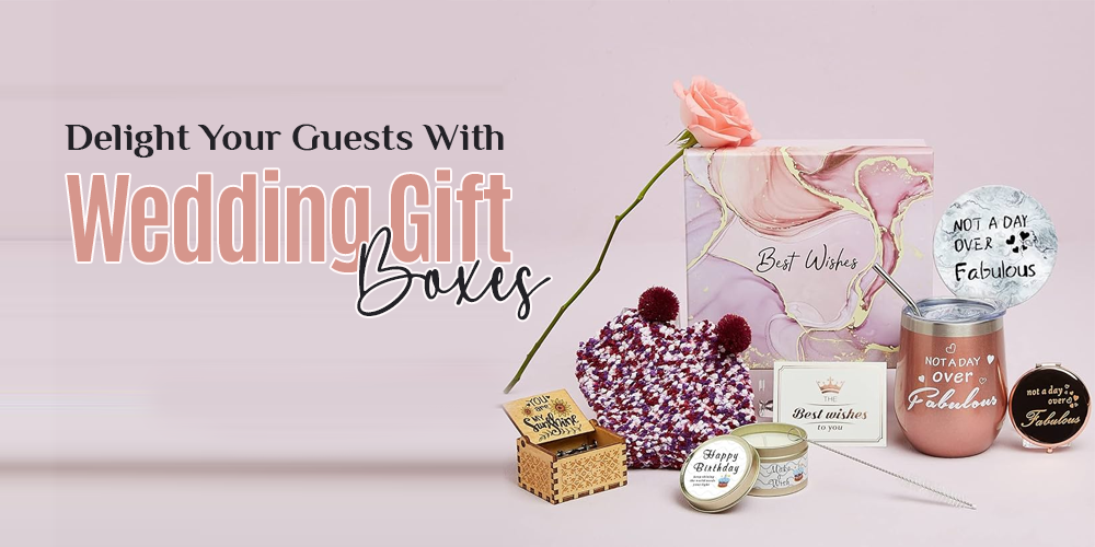 Delight Your Guests With Wedding Gift Boxes