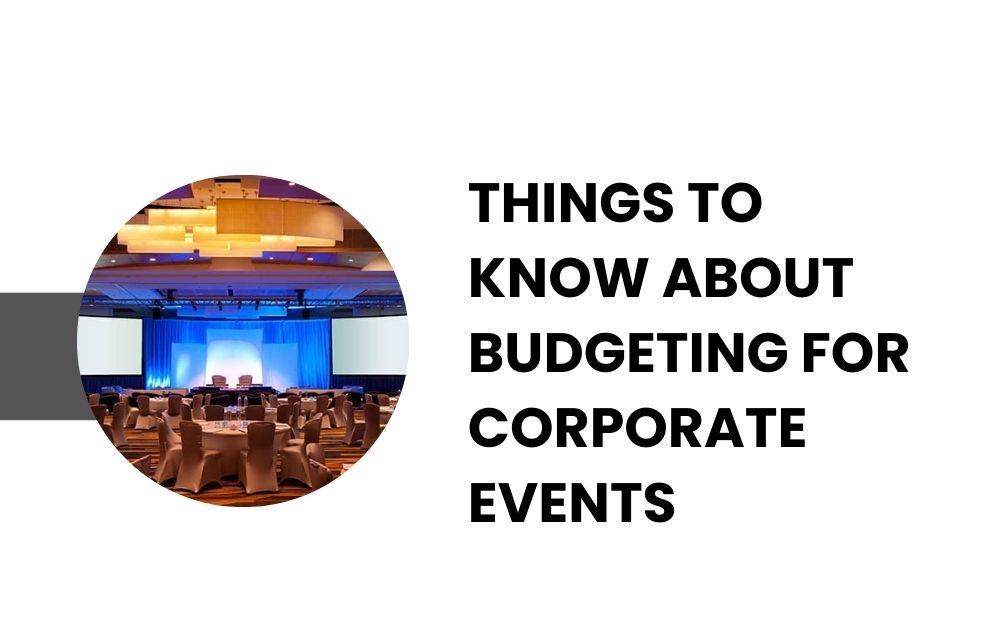 Things to Know About Budgeting for Corporate Events