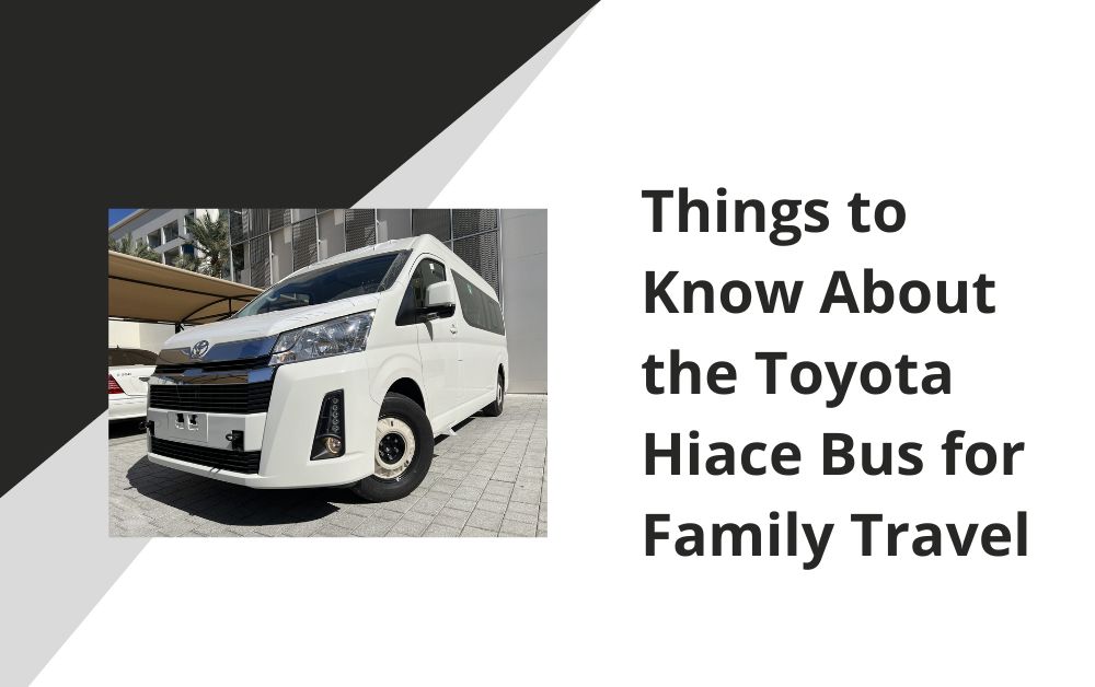 Things to Know About the Toyota Hiace Bus for Family Travel