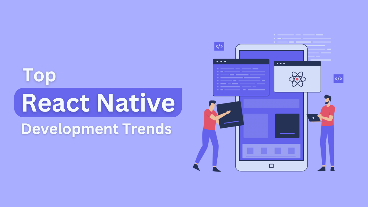 Top React Native App Development Trends Worth Watching in 2024!