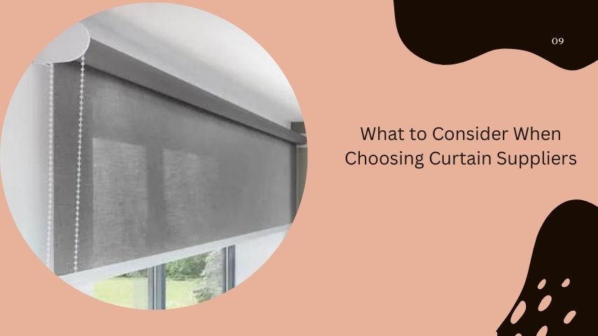 What to Consider When Choosing Curtain Suppliers